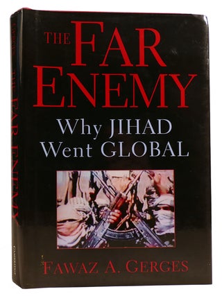 Item #313375 THE FAR ENEMY: WHY JIHAD WENT GLOBAL. Fawaz A. Gerges