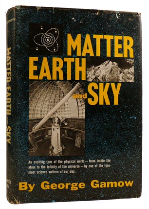 Item #313380 MATTER, EARTH, AND SKY. George Gamow