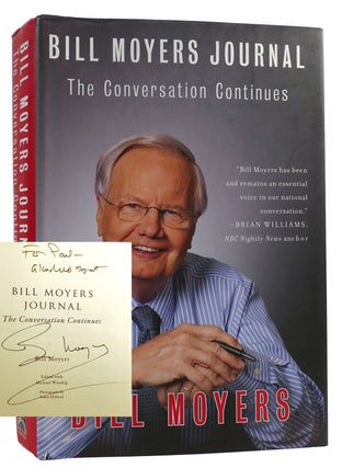 Item #313432 BILL MOYERS JOURNAL: THE CONVERSATION CONTINUES SIGNED. Bill Moyers
