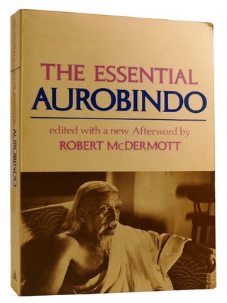 Item #313443 THE ESSENTIAL AUROBINDO. Robert McDermott Aurobindo Ghose