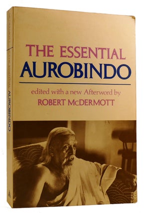 Item #313443 THE ESSENTIAL AUROBINDO. Robert McDermott Aurobindo Ghose