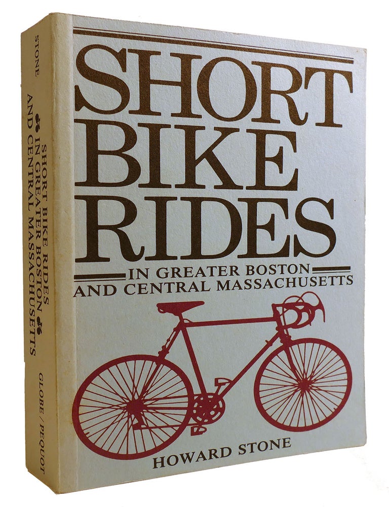 Item #313526 SHORT BIKE RIDES IN GREATER BOSTON AND CENTRAL MASSACHUSETTS. Howard Stone.
