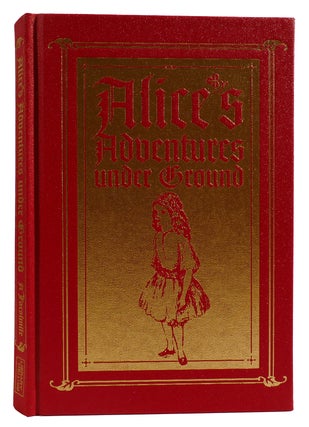 Item #313651 ALICE'S ADVENTURES UNDER GROUND: A FACSIMILE. Lewis Carroll