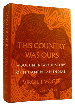 THIS COUNTRY WAS OURS: A DOCUMENTARY HISTORY OF THE AMERICAN INDIAN