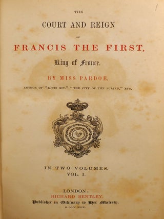 THE COURT AND REIGN OF FRANCIS THE FIRST. KING OF FRANCE / THE LIFE OF MARIE DE MEDICIS, QUEEN OF FRANCE, CONSORT OF HENRY IV., AND REGENT OF THE KINGDOM UNDER LOUIS XIII / LOUIS THE FOURTEENTH, AND THE COURT OF FRANCE; Scarce Complete Eight Volume Set