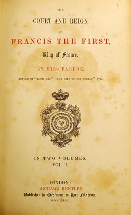 THE COURT AND REIGN OF FRANCIS THE FIRST. KING OF FRANCE / THE LIFE OF MARIE DE MEDICIS, QUEEN OF FRANCE, CONSORT OF HENRY IV., AND REGENT OF THE KINGDOM UNDER LOUIS XIII / LOUIS THE FOURTEENTH, AND THE COURT OF FRANCE; Scarce Complete Eight Volume Set