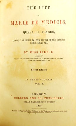 THE COURT AND REIGN OF FRANCIS THE FIRST. KING OF FRANCE / THE LIFE OF MARIE DE MEDICIS, QUEEN OF FRANCE, CONSORT OF HENRY IV., AND REGENT OF THE KINGDOM UNDER LOUIS XIII / LOUIS THE FOURTEENTH, AND THE COURT OF FRANCE; Scarce Complete Eight Volume Set
