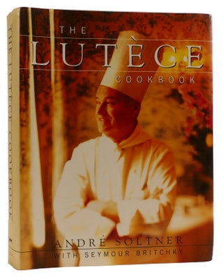 Item #313864 THE LUTECE COOKBOOK. Seymour Britchky Andre Soltner
