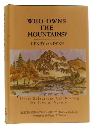 Item #313891 WHO OWNS THE MOUNTAINS Classic Selections Celebrating the Joys of Nature. Henry Van...
