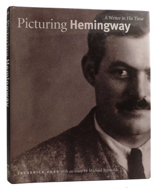 Item #314039 PICTURING HEMINGWAY A Writer in His Time. Michael Reynolds Frederick Voss