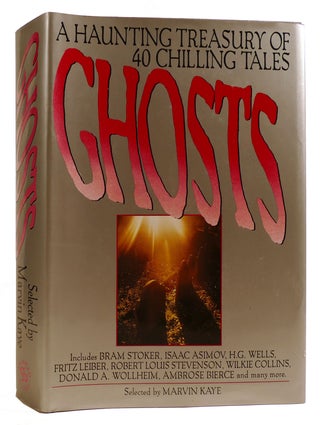 Item #314045 GHOSTS: A HAUNTING TREASURY OF 40 CHILLING TALES. Marvin Kaye