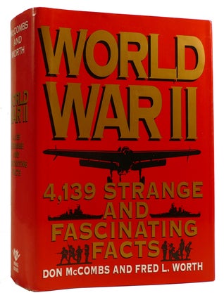 Item #314046 WORLD WAR II 4.139 Strange and Fascinating Facts. Fred L. Worth Don McCombs