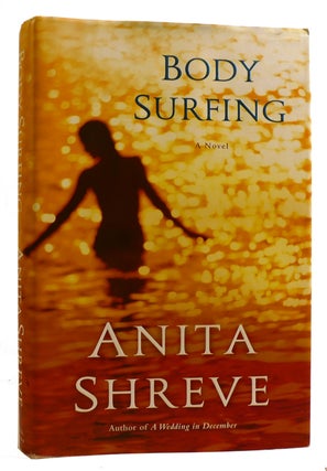 Item #314048 BODY SURFING: A NOVEL. Anita Shreve