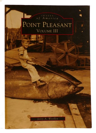 Item #314054 POINT PLEASANT: VOLUME III. Jerry A. Woolley