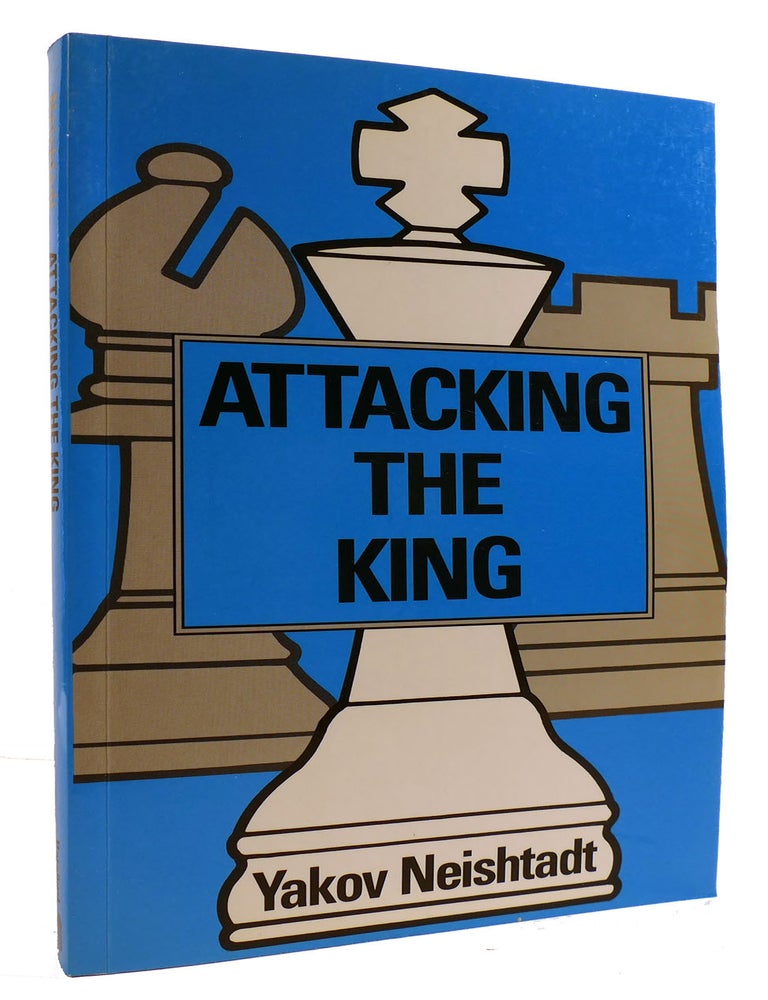 ATTACKING THE KING | Iakov Neishtadt | First Edition; First Printing