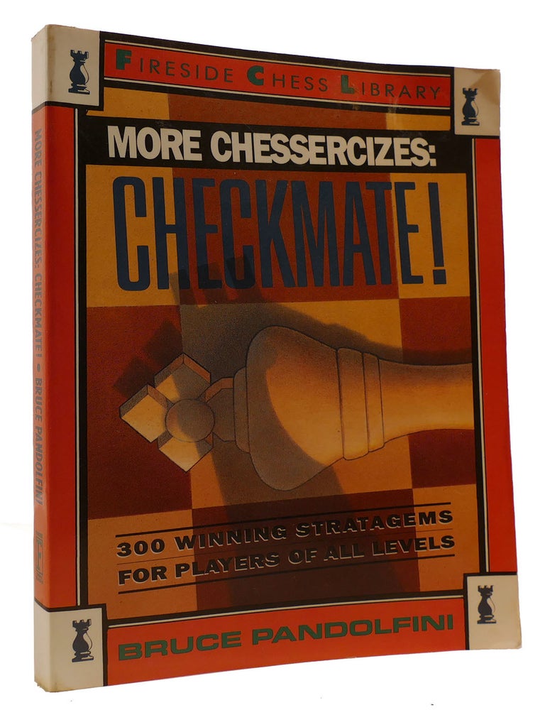 Item #314067 MORE CHESSERCIZES: CHECKMATE! ; 300 Winning Strategies for Players of all Levels. Bruce Pandolfini.