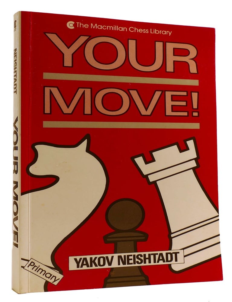 YOUR MOVE! | Yakov Neishtadt | First Edition; First Printing