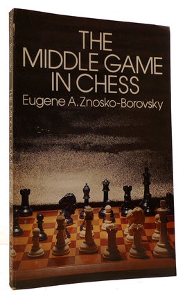 Item #314082 THE MIDDLE GAME IN CHESS. Eugene Znosko-Borovsky