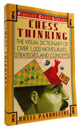Item #314102 CHESS THINKING The Visual Dictionary of Chess Moves, Rules, Strategies and Concepts....