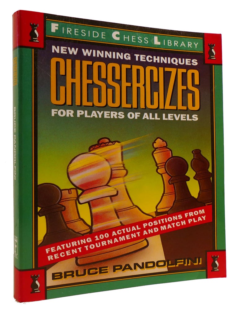 Item #314104 CHESSERCIZES; New Winning Techniques for Players of all Levels. Bruce Pandolfini.
