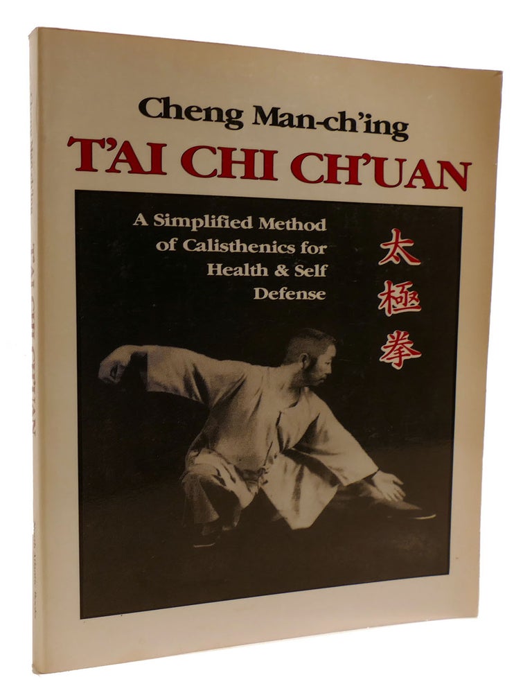 Item #314172 T'AI CHI CH'UAN; A Simplified Method of Calisthenics for Health & Self Defense. Cheng Man-Ch'ing.