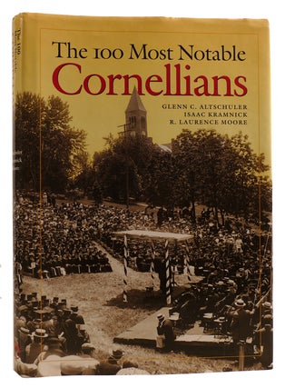 Item #314187 THE 100 MOST NOTABLE CORNELLIANS. R. Laurence Moore Glenn C. Altschuler, Isaac Kramnick