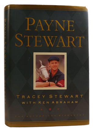 Item #314194 PAYNE STEWART The Authorized Biography. Ken Steweart Tracey Stewart