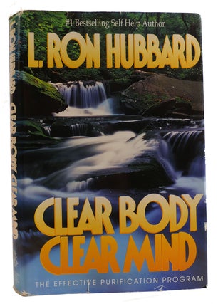 Item #314216 CLEAR BODY, CLEAR MIND The Effective Purification Program. L. Ron Hubbard