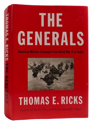 Item #314259 THE GENERALS American Military Command from World War II to Today. Thomas E. Ricks