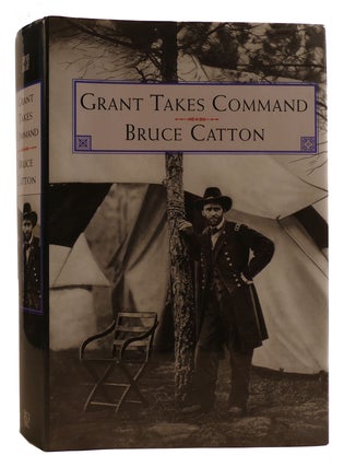 Item #314264 GRANT TAKES COMMAND. Bruce Catton
