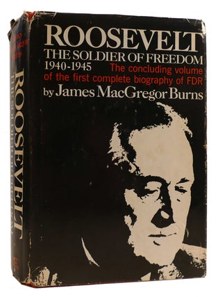 Item #314279 ROOSEVELT: THE SOLDIER OF FREEDOM 1940-1945. James MacGregor Burns