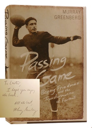 Item #314293 PASSING GAME Benny Friedman and the Transformation of Football Signed. Murray Greenberg