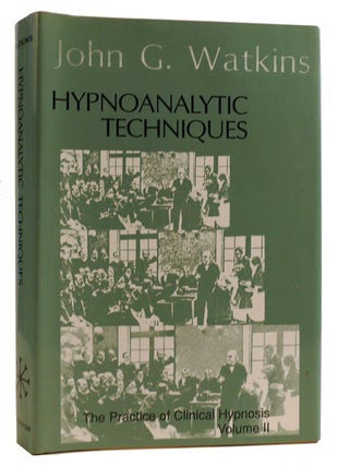 HYPNOANALYTIC TECHNIQUES The Practice of Clinical Hypnosis - Volume II