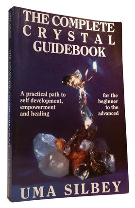 THE COMPLETE CRYSTAL GUIDEBOOK A Practical Path to Self-Development, Empowerment, and Healing,...