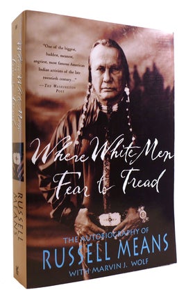 Item #314363 WHERE WHITE MEN FEAR TO TREAD The Autobiography of Russell Means. Marvin Wolf...