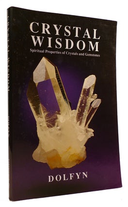 Item #314370 CRYSTAL WISDOM Spiritual Properties of Crystals and Gemstones. Dolfyn