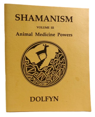 Item #314375 SHAMANISM VOLUME III Animal Medicine Powers. Dolfyn