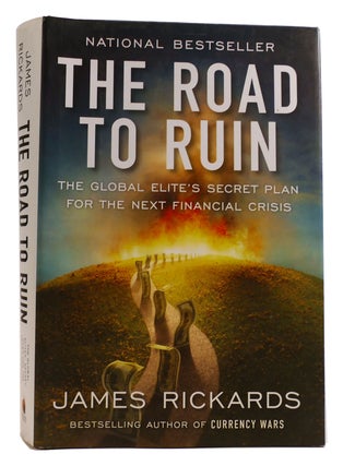 Item #314379 THE ROAD TO RUIN The Global Elite's Secret Plan for the Next Financial Crisis. James...