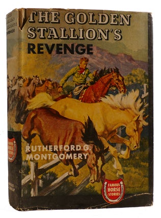 Item #314381 THE GOLDEN STALLION'S REVENGE. Rutherford G. Montgomery