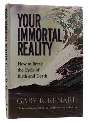 YOUR IMMORTAL REALITY How to Break the Cycle of Birth and Death