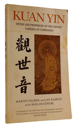 Item #314387 KUAN YIN Myths and Revelations of the Chinese Goddess of Compassion. Jay Ramsay...