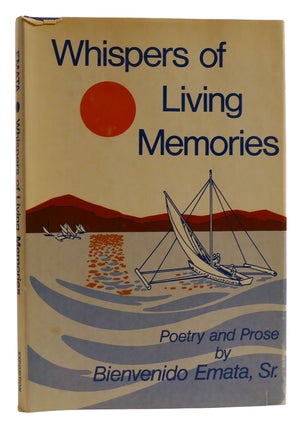 Item #314396 WHISPERS OF LIVING MEMORIES: Poetry and Prose. Bienvenido S. Emata