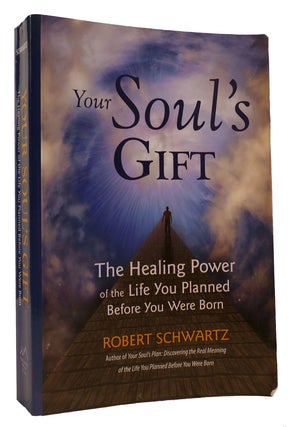 YOUR SOUL'S GIFT The Healing Power of the Life You Planned before You Were Born