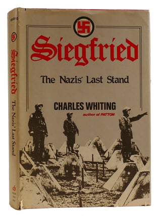 Item #314462 SIEGFRIED: THE NAZIS' LAST STAND. Charles Whiting