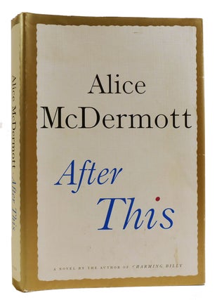 Item #314479 AFTER THIS: A NOVEL. Alice McDermott