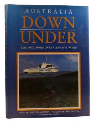 Item #314550 AUSTRALIA DOWN UNDER Exploring Australia's Underwater World. Christine A. Deacon