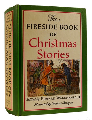 Item #314589 THE FIRESIDE BOOK OF CHRISTMAS STORIES. Edward Wagenknecht