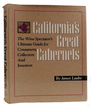 CALIFORNIA'S GREAT CABERNETS The Wine Spectator's Ultimate Guide for Consumers, Collectors and...