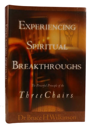 EXPERIENCING SPIRITUAL BREAKTHROUGHS The Powerful Principle of the Three Chairs