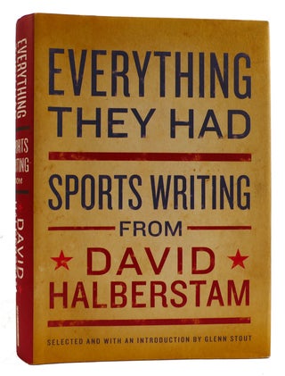 Item #314659 EVERYTHING THEY HAD Sports Writing from David Halberstam. David Halberstam